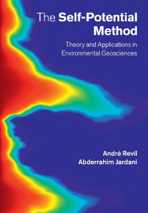 The Self-Potential Method by André Revil, Abderrahim Jardani