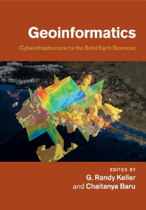Geoinformatics by G. Randy Keller, Chaitanya Baru