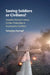 Saving Soldiers or Civilians? by Sebastian Kaempf