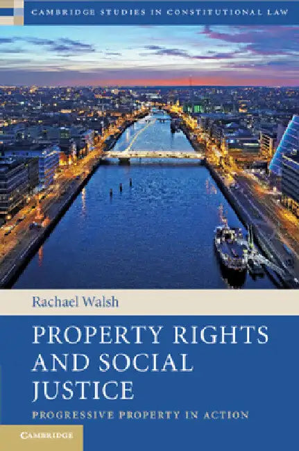 Property Rights and Social Justice by Rachael Walsh