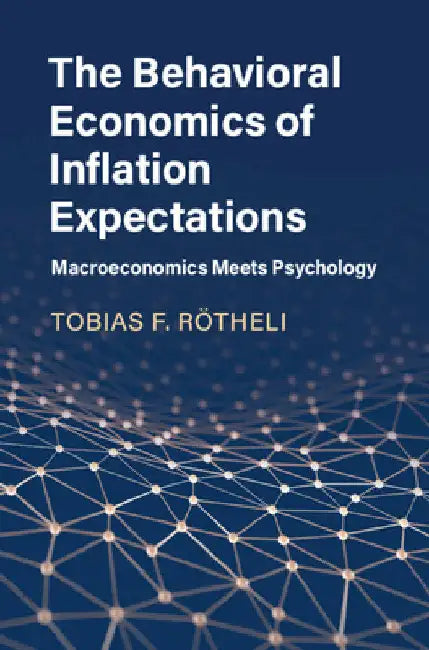 The Behavioral Economics of Inflation Expectations by Tobias F. Rötheli