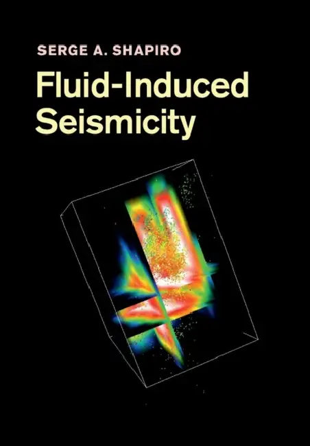 Fluid-Induced Seismicity by Serge A. Shapiro