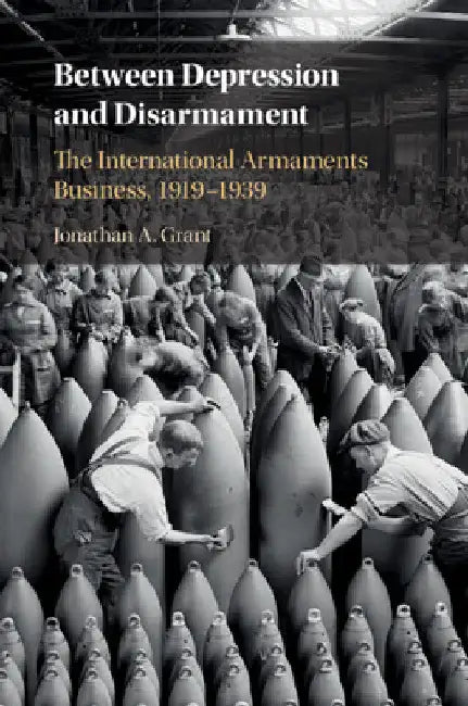 Between Depression and Disarmament by Jonathan A. Grant