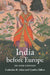 India before Europe by Catherine B. Asher