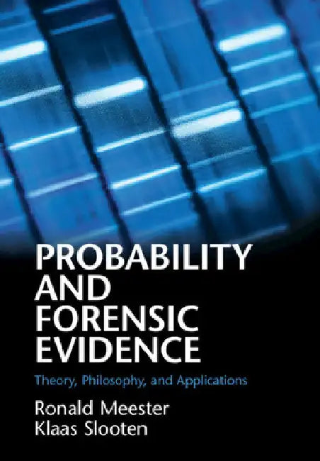 Probability and Forensic Evidence by Ronald Meester
