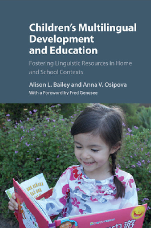 Children's Multilingual Development and Education by Alison L. Bailey, Anna V. Osipova, Fred Genesee