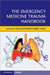 The Emergency Medicine Trauma Handbook by Alex Koyfman