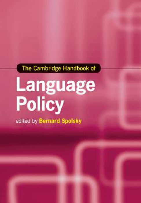 The Cambridge Handbook of Language Policy by Bernard Spolsky