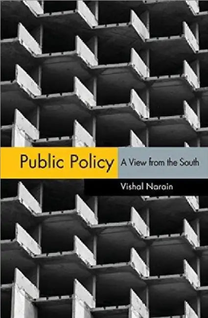 Public Policy: A View from the South by Vishal Narain