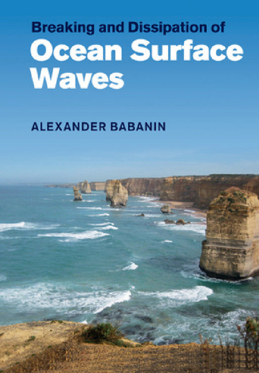 Breaking and Dissipation of Ocean Surface Waves by Alexander Babanin
