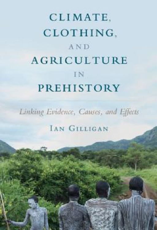 Climate, Clothing, and Agriculture in Prehistory by Ian Gilligan