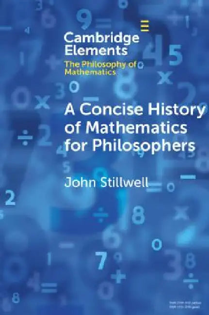 A Concise History of Mathematics for Philosophers by John Stillwell