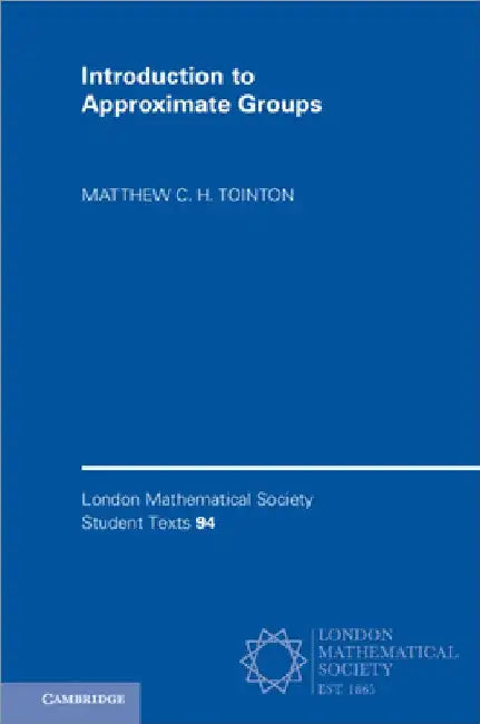 Introduction to Approximate Groups by Matthew C. H. Tointon