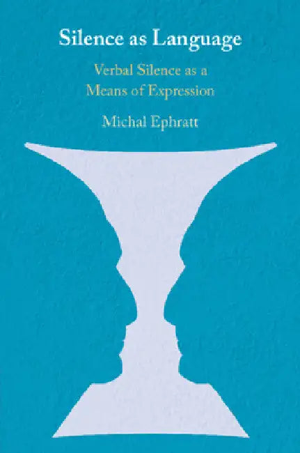 Silence as Language by Michal Ephratt