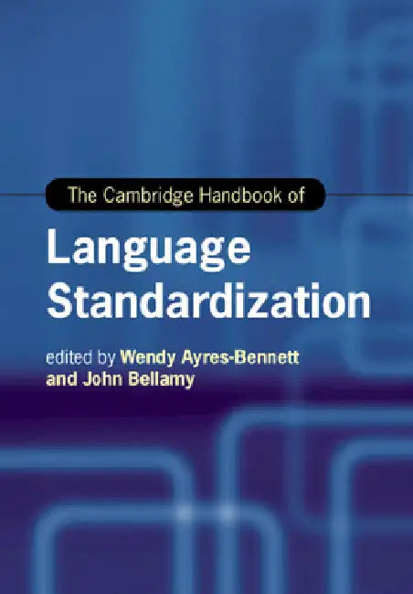 The Cambridge Handbook of Language Standardization by Wendy Ayres-Bennett
