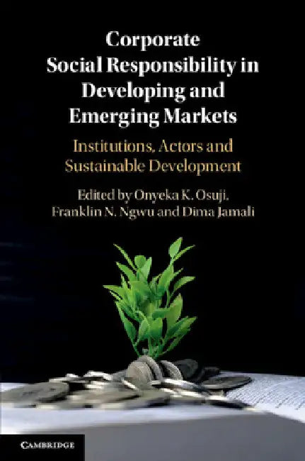 Corporate Social Responsibility in Developing and Emerging Markets by Onyeka Osuji