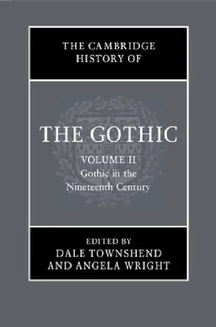 The Cambridge History of the Gothic: Volume 2, Gothic in the Nineteenth Century by Catherine (Lancaster University) Spooner