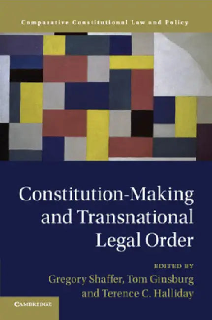 Constitution-Making and Transnational Legal Order by Gregory Shaffer