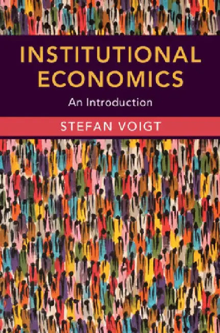Institutional Economics: An Introduction by Stefan Voigt