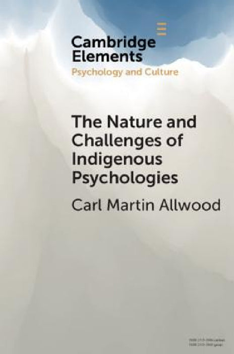 The Nature and Challenges of Indigenous Psychologies by Carl Martin Allwood