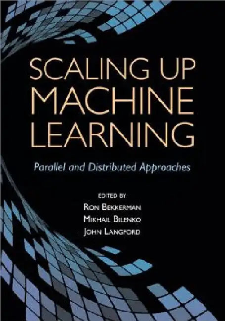 Scaling Up Machine Learning by Ron Bekkerman