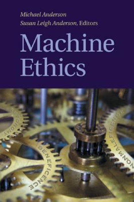 Machine Ethics by Michael Anderson, Susan Leigh Anderson