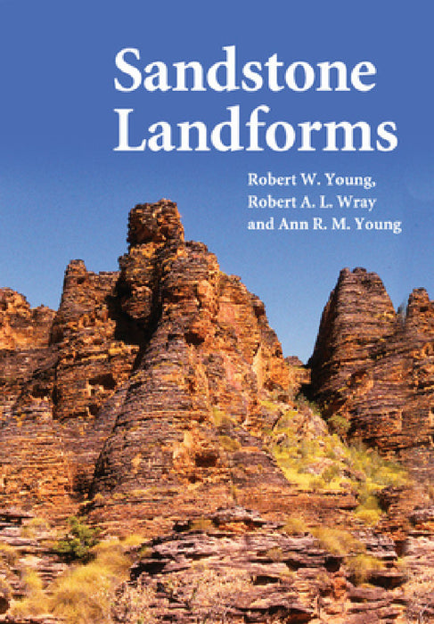 Sandstone Landforms by Robert W. Young, Robert A. L. Wray, Ann R. M. Young