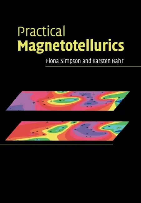 Practical Magnetotellurics by Fiona Simpson, Karsten Bahr