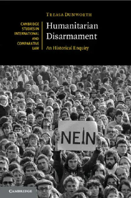 Humanitarian Disarmament by Treasa Dunworth