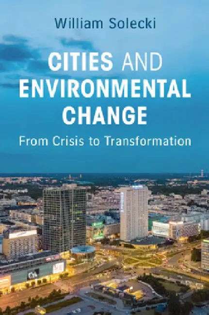 Cities and Environmental Change by William Solecki