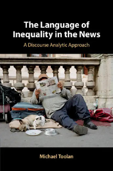 The Language of Inequality in the News by Michael Toolan