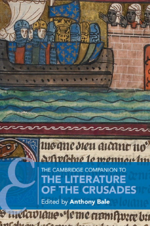 The Cambridge Companion to the Literature of the Crusades by Anthony Bale