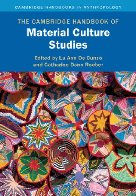 The Cambridge Handbook of Material Culture Studies by Lu Ann de Cunzo