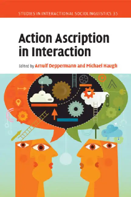 Action Ascription in Interaction by Arnulf Deppermann