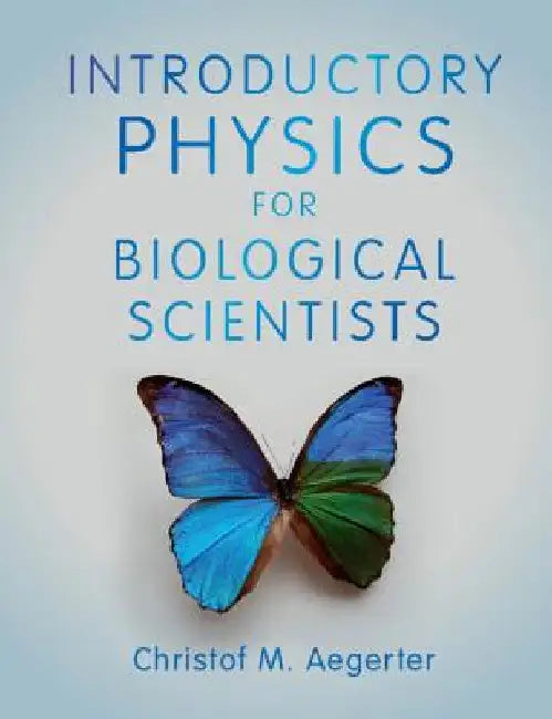 Introductory Physics for Biological Scientists by Aegerter, Christof M.
