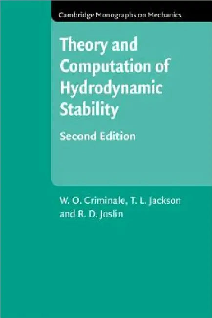 Theory and Computation of Hydrodynamic Stability by W. O. Criminale