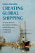 Creating Global Shipping by Gelina Harlaftis