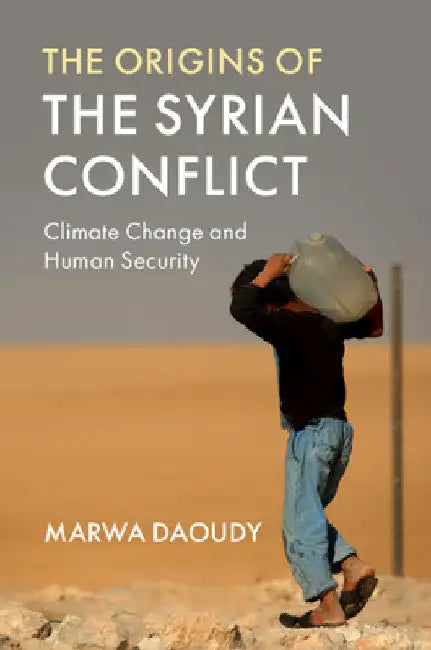 The Origins of the Syrian Conflict by Marwa Daoudy