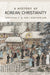 A History of Korean Christianity by Sebastian C. H. Kim, Kirsteen Kim