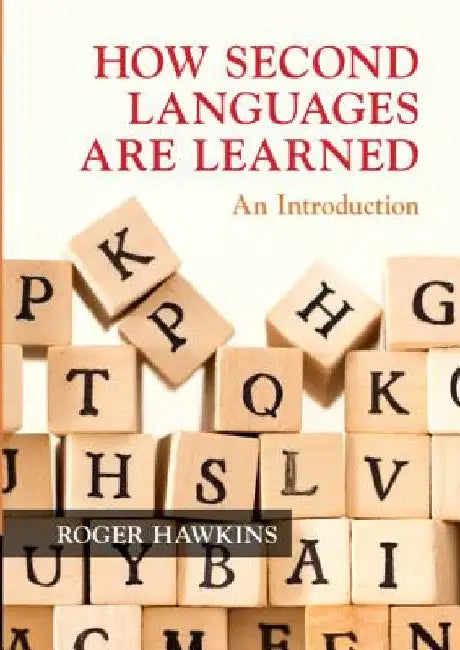 How Second Languages Are Learned: An Introduction by Roger Hawkins
