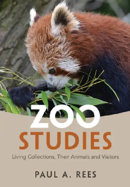 Zoo Studies: Living Collections, Their Animals and Visitors by Paul A. Rees