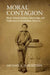 Moral Contagion: Black Atlantic Sailors, Citizenship, and Diplomacy in Antebellum America by Michael A. Schoeppner