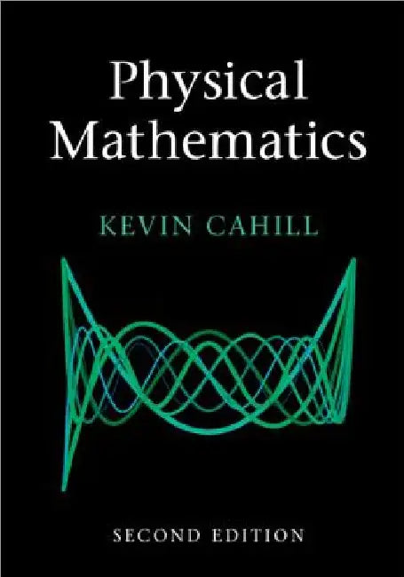 Physical Mathematics by Kevin Cahill