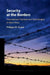 Security at the Borders: Transnational Practices and Technologies in West Africa by Philippe M. Frowd
