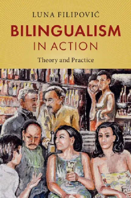 Bilingualism in Action: Theory and Practice by Luna Filipovic