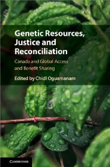 Genetic Resources, Justice and Reconciliation by Chidi Oguamanam