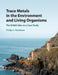 Trace Metals in the Environment and Living Organisms: The British Isles as a Case Study by Philip S. Rainbow
