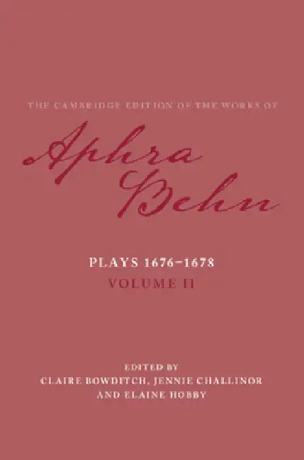 Plays 1676-1678: Volume 2, Plays 1676-1678 by Aphra Behn, Claire Bowditch, Jennie Challinor