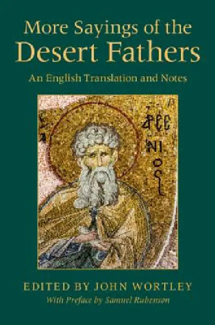 More Sayings of the Desert Fathers: An English Translation and Notes by John Wortley, John Wortley, Samuel Rubenson