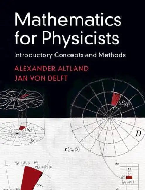 Mathematics for Physicists: Introductory Concepts and Methods by Alexander Altland
